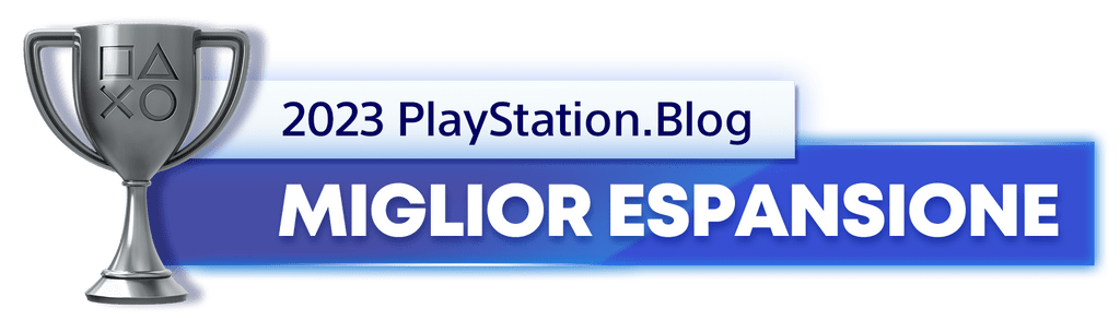 Vincitore del trofeo argento per il titolo di Migliore espansione 2023 del PlayStation.Blog