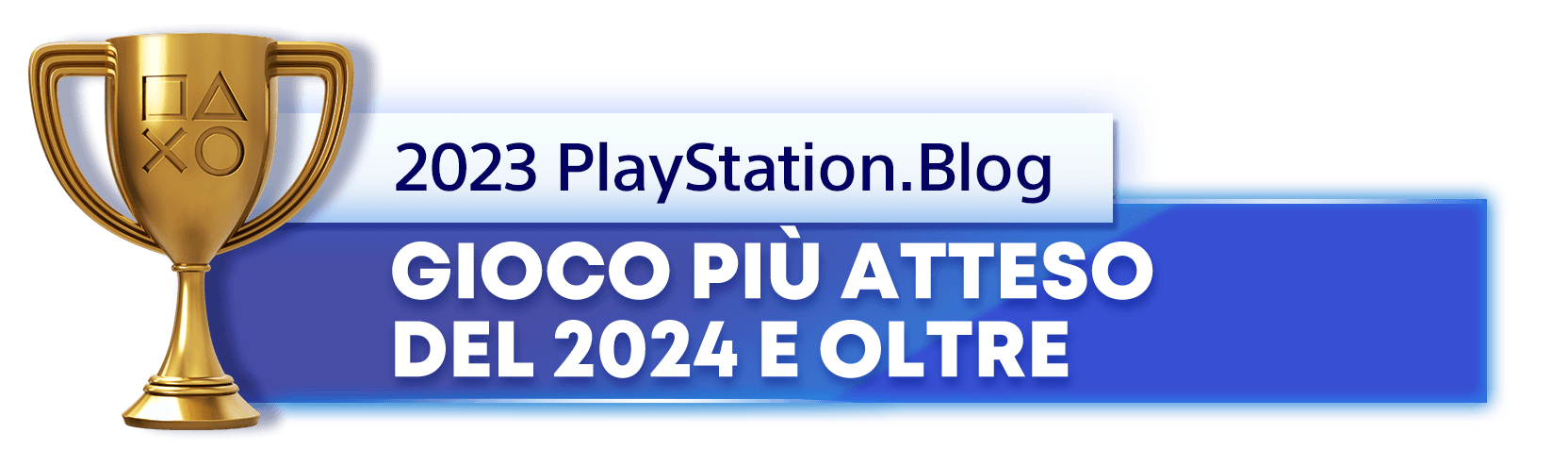 Vincitore del trofeo oro per il titolo di Gioco più atteso del 2024 e oltre del PlayStation.Blog