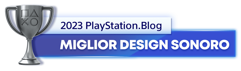 Vincitore del trofeo argento per il titolo di Miglior design audio 2023 del PlayStation.Blog
