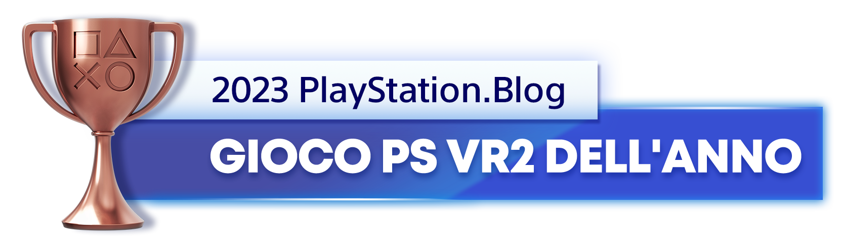  "Vincitore del trofeo bronzo per il titolo di Gioco PS VR2 dell'anno 2023 del PlayStation.Blog"