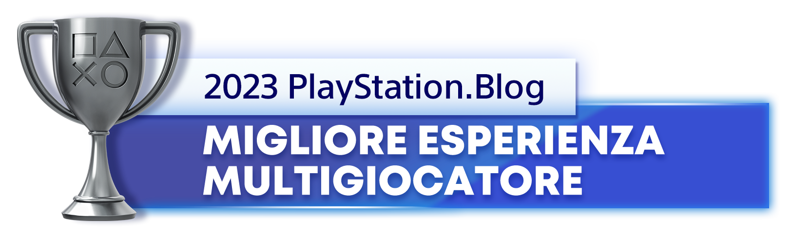  "Vincitore del trofeo argento per il titolo di Migliore esperienza multigiocatore 2023 del PlayStation.Blog"